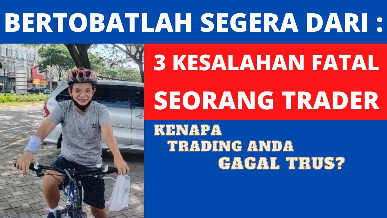 3 Kesalahan Fatal Seorang Trader | Kenapa Anda Loss Terus? | Kenapa ...