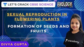 Sexual Reproduction in Flowering Plants | Formation of Seeds and Fruits | CBSE Science | Divya Gupta
