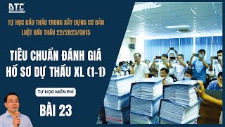 Bài 23: Tiêu chuẩn đánh giá hồ sơ dự thầu xây lắp 1GĐ 1 túi HS | Luật đấu thầu 22/2023/QH15|