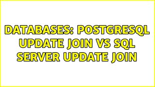 Databases: PostgreSQL update join vs SQL Server update join (2 Solutions!!)