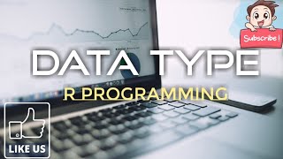 Data Types - Part 2 | R Language | R for Absolute Beginners