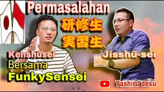 Permasalahan Pemagangan || Kenshusei \u0026 Jisshusei selama di Jepang