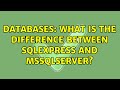 Databases: What is the difference between SQLEXPRESS and MSSQLSERVER? (2 Solutions!!)