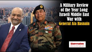 A Military Review of the Year Long Israeli Middle East War with General Ata Hasnain