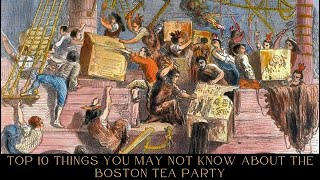 Top 10 Things You May Not Know About the Boston Tea Party