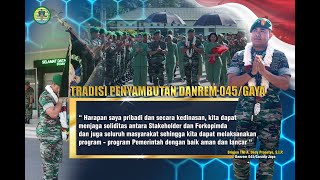 TRADISI PENYAMBUTAN KOMANDAN KOREM 045/GARUDA JAYA.