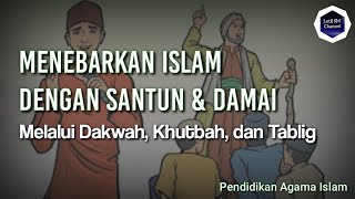 Menebarkan Islam Dengan Santun dan Damai Melalui Dakwah, Khutbah dan Tablig | Pendidikan Agama Islam