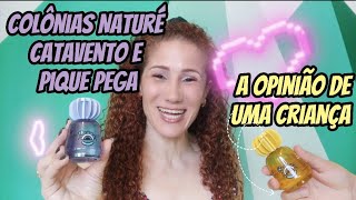 Lançamento Naturé Colônia Infantil Catavento e Pique Pega Natura. A opinião de uma criança 🥰🎉