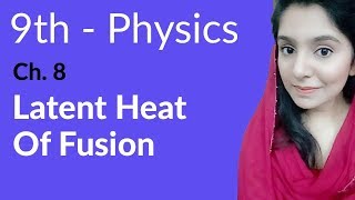 Matric Part 1 Physics, Latent Heat of Fusion-Phy Ch 8 - 9th class physics