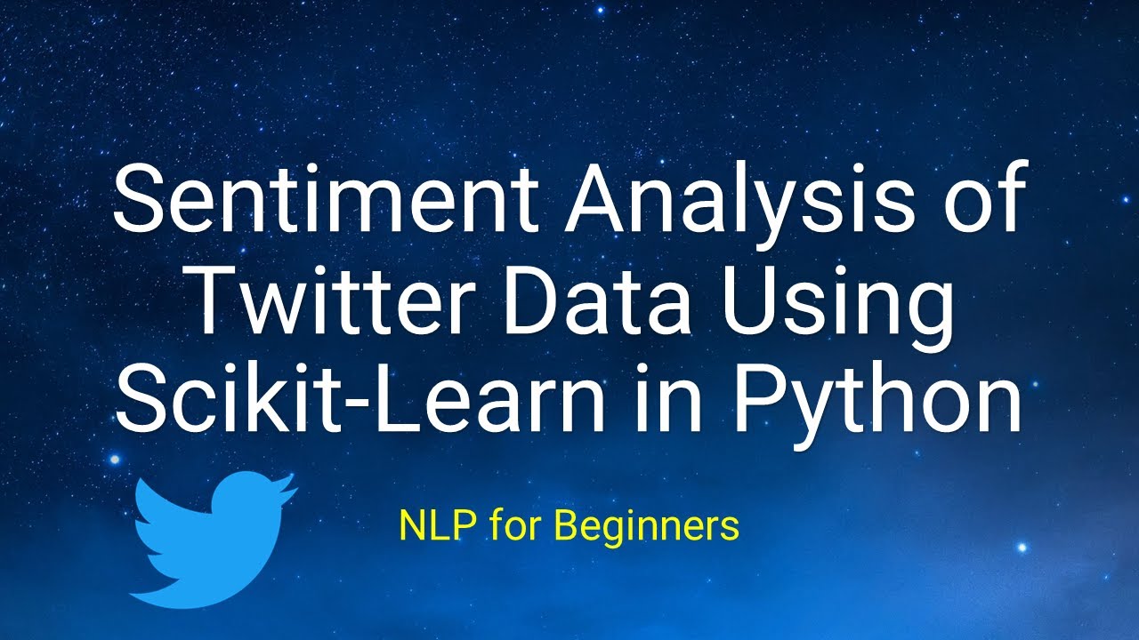 NLP For Beginners - Sentiment Analysis Of Twitter Data Using Scikit ...