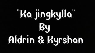 Ka Jingkylla AKA.kyrshan ft Aldrin