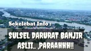 SEKELEBAT INFO : Sulsel Darurat Banjir \