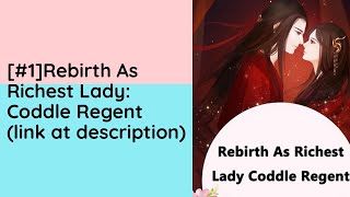 [C1] Rebirth As Richest Lady: Coddle Regent - Wen Liu audiobooks audio novelfull