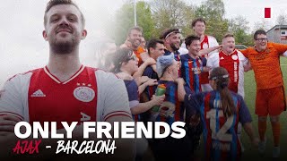 🤝  Only Friends | Ajax vs FC Barcelona: 'Mooiste wedstrijd van mijn leven' ❤️