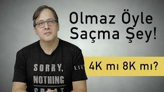 4K mı 8K mı? - Olmaz Öyle Saçma Şey - (Bölüm #3)