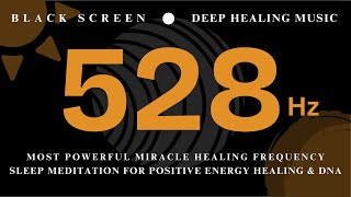 MOST POWERFUL MIRACLE HEALING FREQUENCY 528 Hz 💰 Sleep Meditation for Positive Energy Healing \u0026 DNA