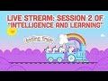 Live Stream #89: Session 2 of “Intelligence and Learning”