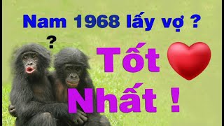 Nam 1968 Mậu Thân lấy vợ tuổi nào thì có kinh tế gia đình tốt nhất  ?