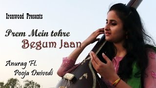Prem Mein Tohre (Cover) - Begum Jaan | Pooja & Anurag | Asha Bhosle | Anu Malik | Ironwood Studio