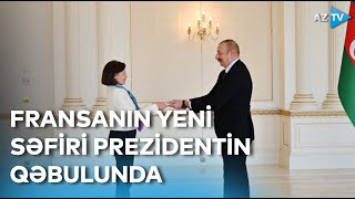 Prezident İlham Əliyev Fransanın yeni səfirinin etimadnaməsini qəbul edib