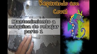 DESARMAMOS TODA LA MAQUINA Mantenimiento máquina de rebajar PARTE 1