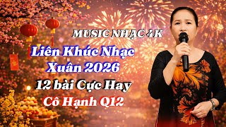 Liên Khúc Nhạc Xuân 2026 - Cô Hạnh Q12 - 12 Bài Xuân Rất Hay