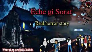 Eche gi Sorat||Real horror story||Kanglei Leipung Wari Channel