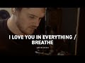 I Love You In Everything (Breathe) | Worship Moment w/John Long