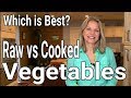 Raw vs Cooked Veggies - Is One Better than the Other?