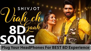 Viah che gaah 8D song | Shivjot | Gurlez Akhtar | Latest punjabi song | New Punjabi songs | 8D MG