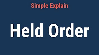 Held Order: What it Means, How it Works, Uses