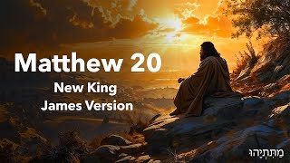Unlocking Matthew 20: A Deep Dive into the NKJV Text with Powerful Audio Insights
