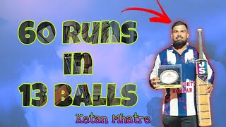 Ketan Mhatre Batting l 60 Runs In 13 Balls l 7070 Sports