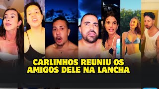 CARLINHOS REUNIR OS AMIGOS DELE NA LANCHA