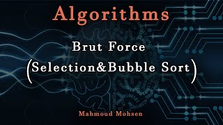 6. Brute Force (Selection & Bubble Sort) - Algorithms