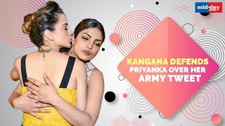 Kangana Ranaut Defends Priyanka Chopra Over Her Army Tweet