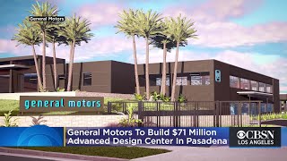 General Motors To Build $71 Million Advanced Design Center In Pasadena