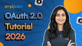 OAuth 2.0 Tutorial 2026 | OAuth 2.0 Explained - How It Works | OAuth 2.0 For Beginners | Simplilearn