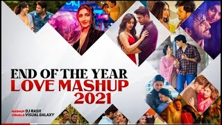 End Of The Year Love Mashup 2021   DJ Rash   Visual Galaxy   Love Songs 2021   Bollywood Lofi