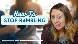 How to Stop Rambling