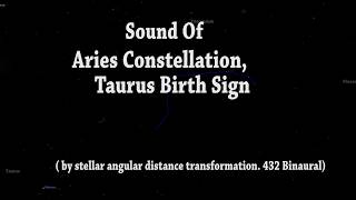 Sound Of Taurus Birth Sign / Aries Constellation   (By Stellar Angular Distance 432 Binaural )