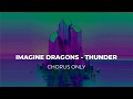 Imagine Dragons - Thunder // CHORUS ONLY
