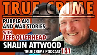 Purple Aki, Walton Prison Liverpool \u0026 War Stories: Jeff Ollerhead | True Crime Podcast 131