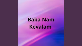 Baba Nam Kevalam