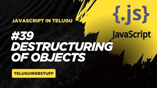 #39 Object Destructuring in JavaScript | JavaScript in Telugu