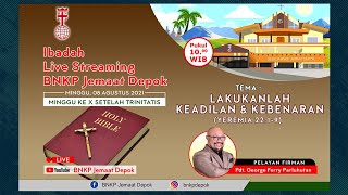 Ibadah Live Streaming BNKP Jemaat Depok | Lakukanlah Keadilan & Kebenaran | Minggu, 08 Agustus 2021