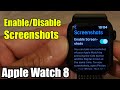 Apple Watch 8: How to Enable/Disable Screenshots