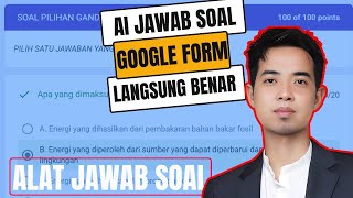 AI JAWAB SOAL GOOGLE FORMULIR LANGSUNG BENAR | EKSISTENSI JAWAB SOAL GOOGLE FORM SOLVER