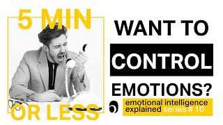 What's the SECRET to Developing Control of Emotions? Emotional Intelligence explained #10