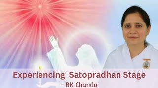 Experiencing Satopradhan Stage | सतोप्रधान स्थिती की अनुभूति | BK Chanda Behn